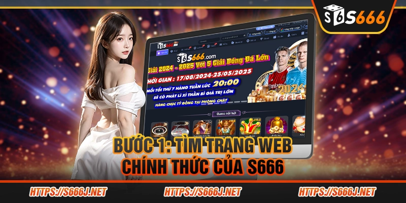 Bước 1: Tìm  trang web chính thức của S666